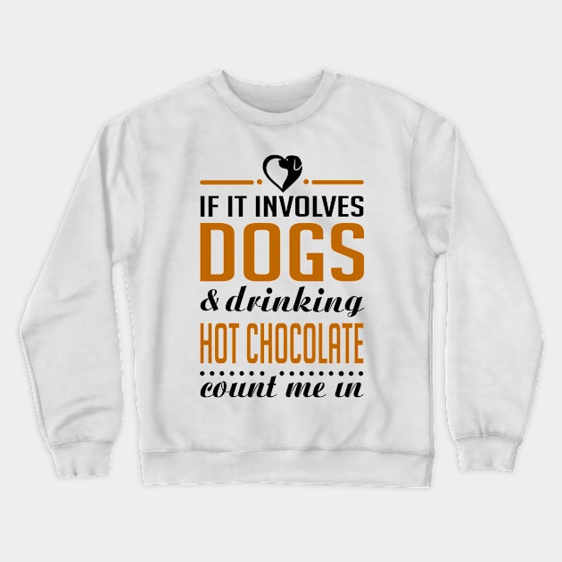 Dogs and Hot Chocolate Crewneck Sweatshirt by KsuAnn